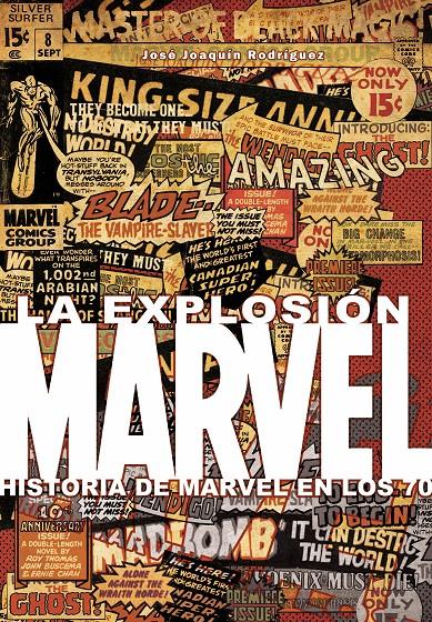 LA EXPLOSIÓN MARVEL. HISTORIA DE MARVEL EN LOS 70 | 9788415201762 | RODRIGUEZ, JOSÉ JOAQUÍN | Galatea Llibres | Llibreria online de Reus, Tarragona | Comprar llibres en català i castellà online