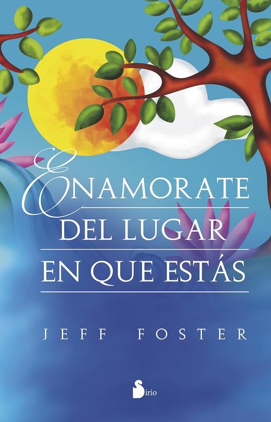 ENAMORATE DEL LUGAR EN QUE ESTAS | 9788416579013 | FOSTER, JEFF | Galatea Llibres | Llibreria online de Reus, Tarragona | Comprar llibres en català i castellà online