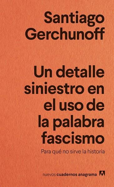 UN DETALLE SINIESTRO EN EL USO DE LA PALABRA FASCISMO | 9788433929488 | GERCHUNOFF, SANTIAGO | Galatea Llibres | Llibreria online de Reus, Tarragona | Comprar llibres en català i castellà online