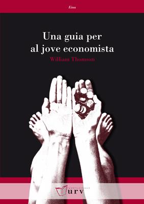 UNA GUIA PER AL JOVE ECONOMISTA | 9788484242048 | THOMSON, WILLIAM | Galatea Llibres | Llibreria online de Reus, Tarragona | Comprar llibres en català i castellà online