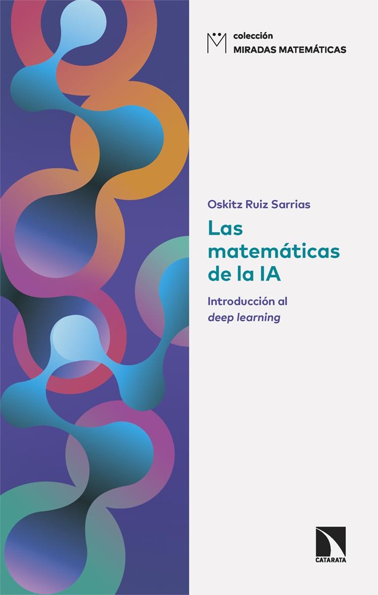 LAS MATEMÁTICAS DE LA IA | 9788410671331 | RUIZ SARRIAS, OSKITZ | Galatea Llibres | Llibreria online de Reus, Tarragona | Comprar llibres en català i castellà online