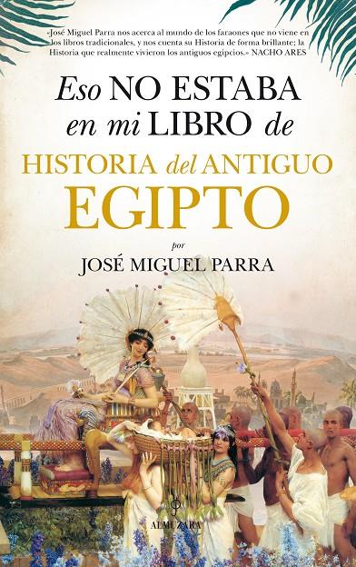 ESTO NO ESTABA EN MI LIBRO DE HISTORIA DEL ANTIGUO EGIPTO | 9788416776160 | PARRA, JOSE MIGUEL | Galatea Llibres | Llibreria online de Reus, Tarragona | Comprar llibres en català i castellà online