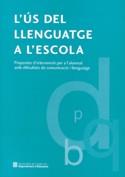 US DEL LLENGUATGE A L'ESCOLA : PROPOSTES D'INTERVENCIO PER | 9788439365549 | CATALUÑA. DEPARTAMENTO DE EDUCACION | Galatea Llibres | Llibreria online de Reus, Tarragona | Comprar llibres en català i castellà online