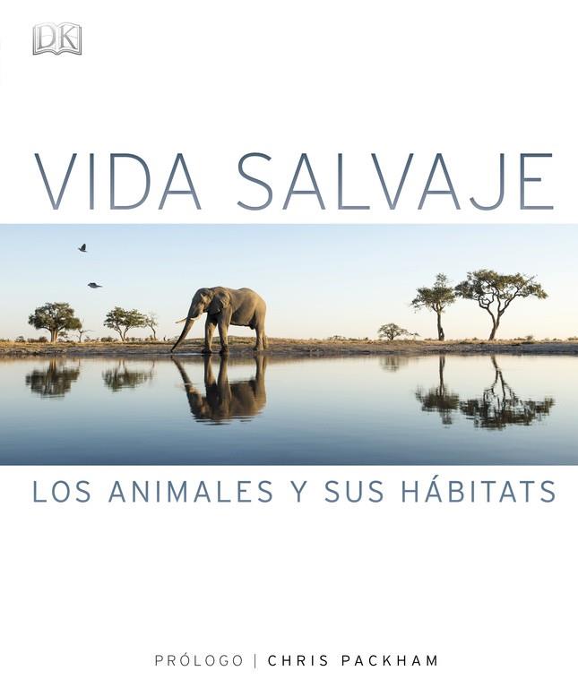 VIDA SALVAJE. LOS ANIMALES Y SUS HÁBITATS | 9780241281864 | PACKHAM, CHRIS | Galatea Llibres | Llibreria online de Reus, Tarragona | Comprar llibres en català i castellà online