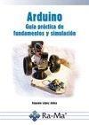 ARDUINO GUÍA PRÁCTICA DE FUNDAMENTOS Y SIMULACIÓN | 9788499646138 | LOPEZ, EUGENIO | Galatea Llibres | Llibreria online de Reus, Tarragona | Comprar llibres en català i castellà online