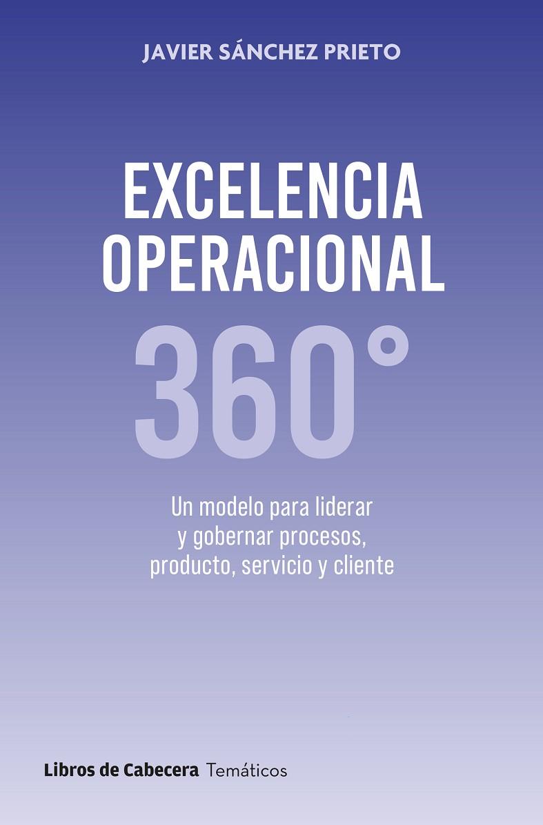 EXCELENCIA OPERACIONAL 360 | 9788412879605 | SÁNCHEZ PRIETO, JAVIER | Galatea Llibres | Llibreria online de Reus, Tarragona | Comprar llibres en català i castellà online