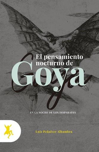 EL PENSAMIENTO NOCTURNO DE GOYA | 9788417786083 | PEÑALVER ALHAMBRA, LUIS | Galatea Llibres | Llibreria online de Reus, Tarragona | Comprar llibres en català i castellà online