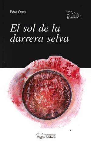 SOL DE LA DARRERA SELVA, EL | 9788479354879 | ORTIS, PERE | Galatea Llibres | Llibreria online de Reus, Tarragona | Comprar llibres en català i castellà online