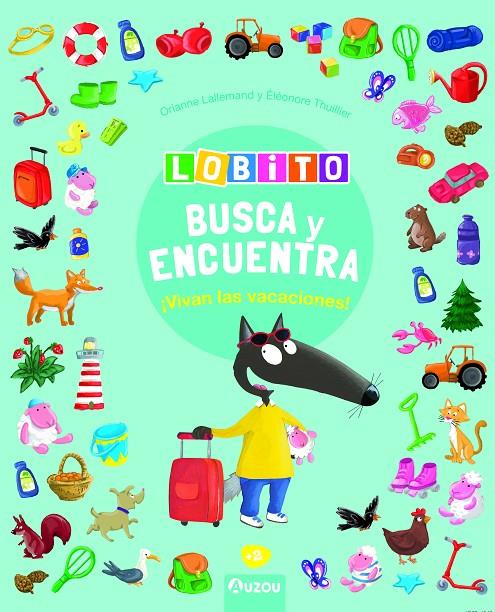 BUSCA Y ENCUENTRA - VIVAN LAS VACACIONES LOBITO | 9791039528009 | LALLEMAND, ORIANNE/THUILLIER, ÉLÉONORE | Galatea Llibres | Librería online de Reus, Tarragona | Comprar libros en catalán y castellano online