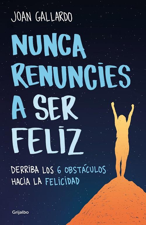 NUNCA RENUNCIES A SER FELIZ | 9788425360794 | GALLARDO, JOAN | Galatea Llibres | Llibreria online de Reus, Tarragona | Comprar llibres en català i castellà online