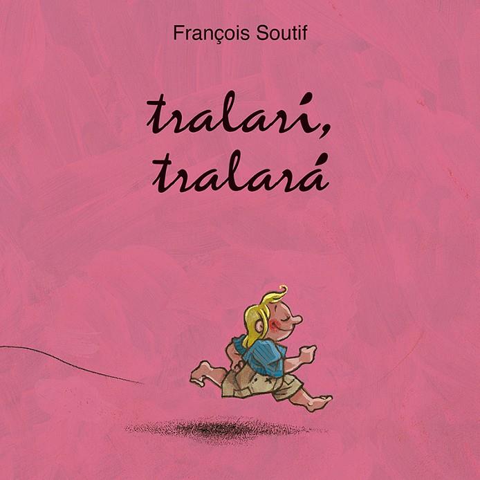 TRALARI TRALARA | 9788416117796 | SOUTIF,FRANCOIS | Galatea Llibres | Llibreria online de Reus, Tarragona | Comprar llibres en català i castellà online