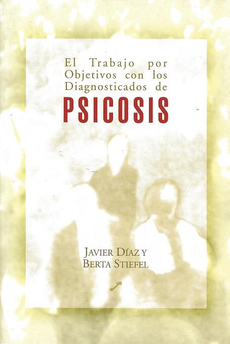 PSICOSIS. TRABAJO POR OBJETIVOS CON DIAGNOSTICADOS | 9788495496232 | DIAZ, JAVIER | Galatea Llibres | Llibreria online de Reus, Tarragona | Comprar llibres en català i castellà online