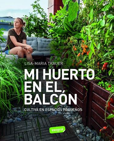 MI HUERTO EN EL BALCÓN | 9788491182979 | TRAUER, LISA-MARIA | Galatea Llibres | Llibreria online de Reus, Tarragona | Comprar llibres en català i castellà online