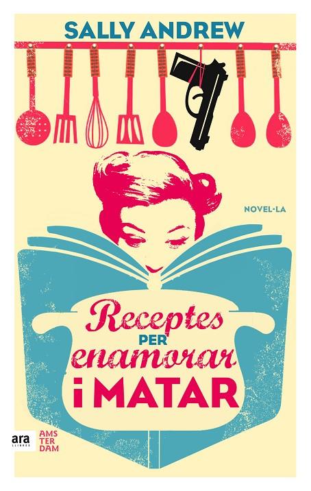 RECEPTES PER ENAMORAR I MATAR | 9788416743070 | ANDREW, SALLY | Galatea Llibres | Llibreria online de Reus, Tarragona | Comprar llibres en català i castellà online