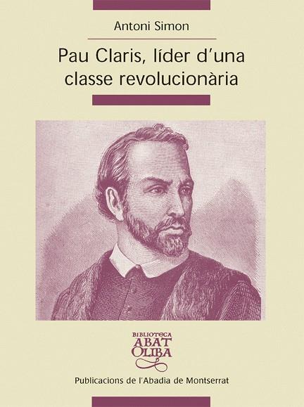 PAU CLARIS, LÍDER D'UNA CLASSE REVOLUCIONÀRIA | 9788498830514 | SIMON TARRÉS, ANTONI | Galatea Llibres | Llibreria online de Reus, Tarragona | Comprar llibres en català i castellà online