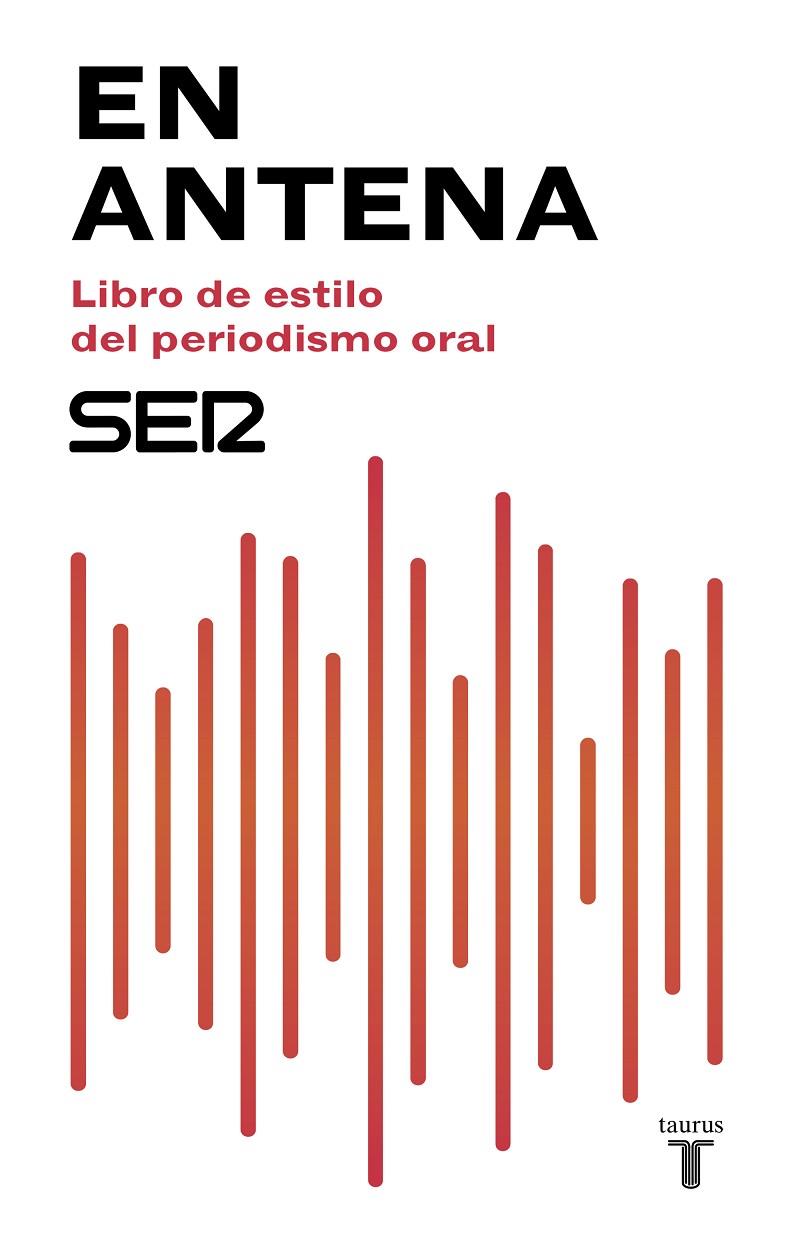 EN ANTENA. LIBRO DE ESTILO DEL PERIODISMO ORAL | 9788430619047 | CADENA SER | Galatea Llibres | Llibreria online de Reus, Tarragona | Comprar llibres en català i castellà online