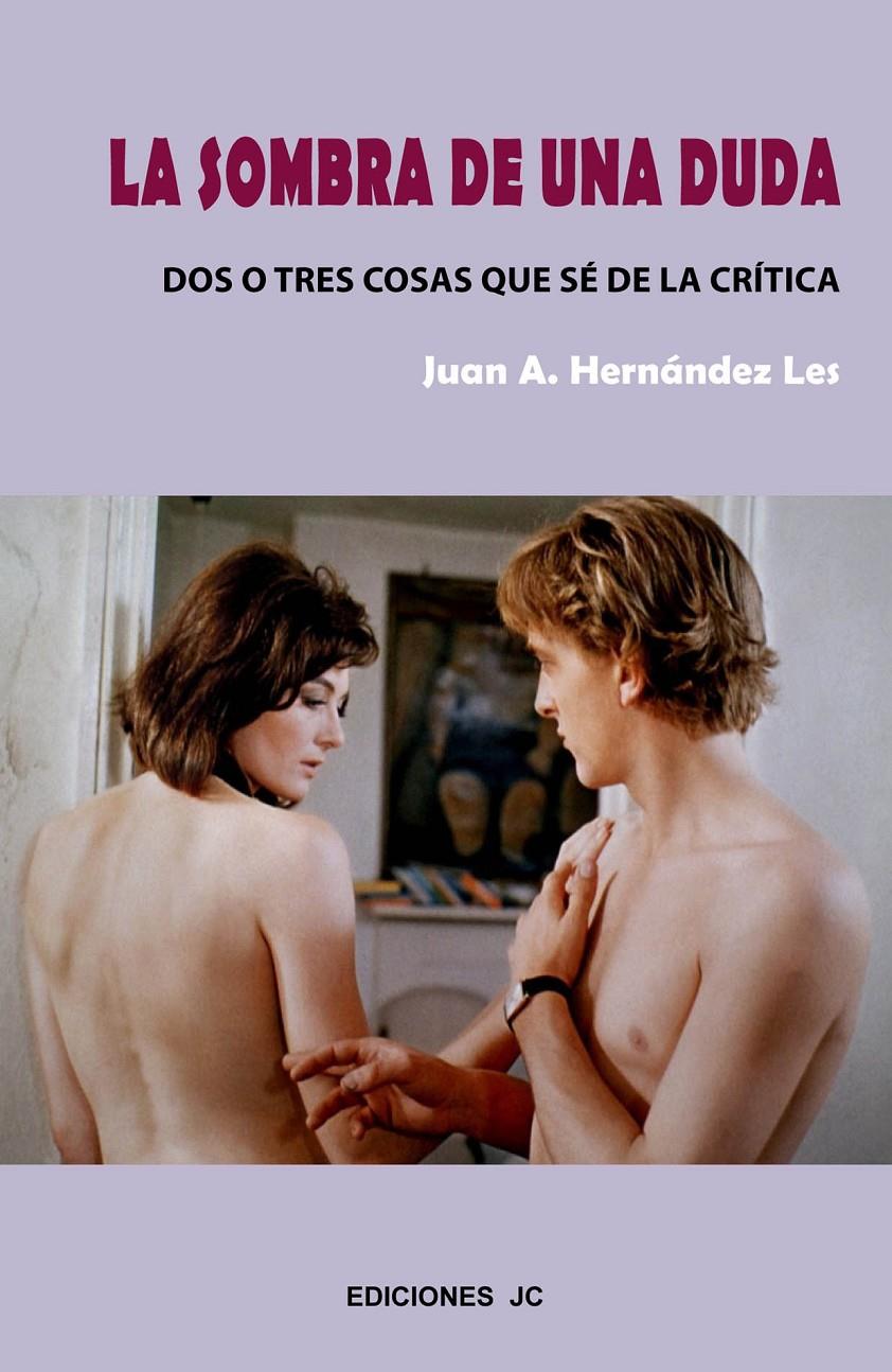 LA SOMBRA DE UNA DUDA. DOS O TRES COSAS QUE SÉ DE LA CRÍTICA | 9788415448099 | HERNÁNDEZ LES, JUAN A. | Galatea Llibres | Llibreria online de Reus, Tarragona | Comprar llibres en català i castellà online