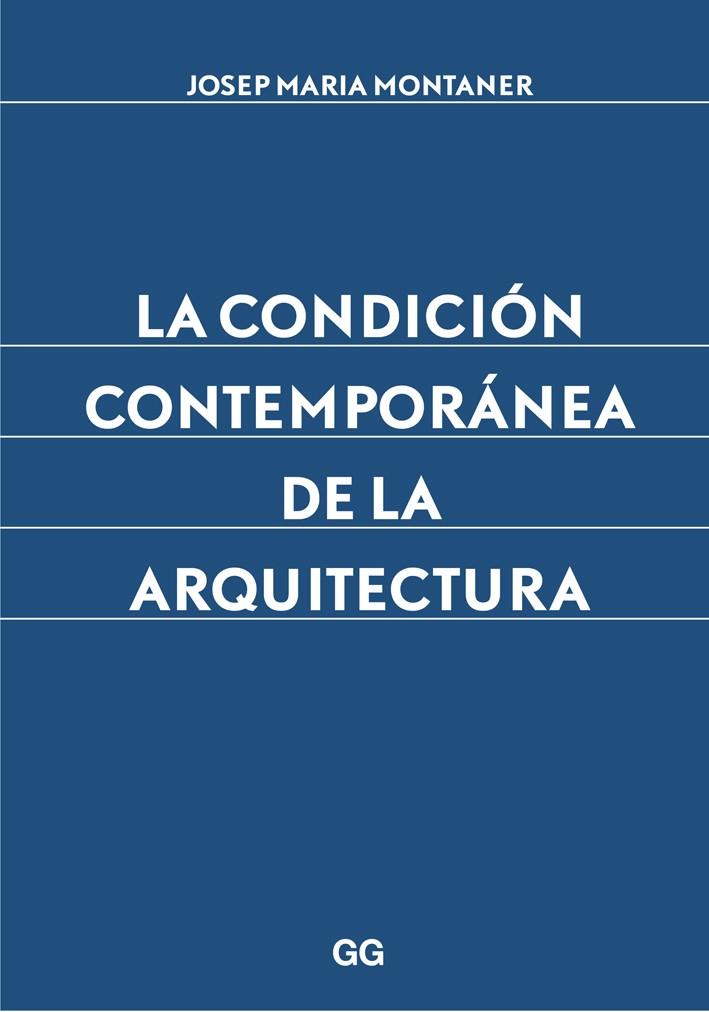 LA CONDICIÓN CONTEMPORÁNEA DE LA ARQUITECTURA | 9788425227882 | MONTANER, JOSEP MARIA | Galatea Llibres | Llibreria online de Reus, Tarragona | Comprar llibres en català i castellà online