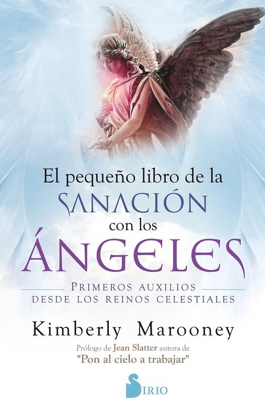 PEQUEÑO LIBRO DE SANACIÓN CON LOS ÁNGELES | 9788418531057 | MAROONEY, KIMBERLEY | Galatea Llibres | Llibreria online de Reus, Tarragona | Comprar llibres en català i castellà online