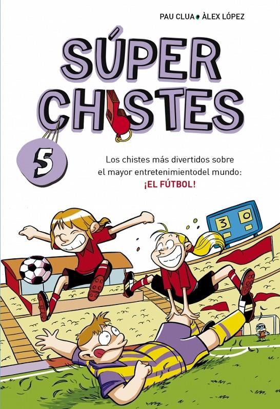 SUPERCHISTES 5: EL FUTBOL | 9788490432150 | LOPEZ, ALEX/CLUA SARRO,PAU | Galatea Llibres | Llibreria online de Reus, Tarragona | Comprar llibres en català i castellà online