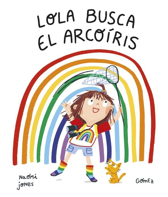 LOLA BUSCA EL ARCOÍRIS | 9788419253170 | JONES, NAOMI | Galatea Llibres | Librería online de Reus, Tarragona | Comprar libros en catalán y castellano online