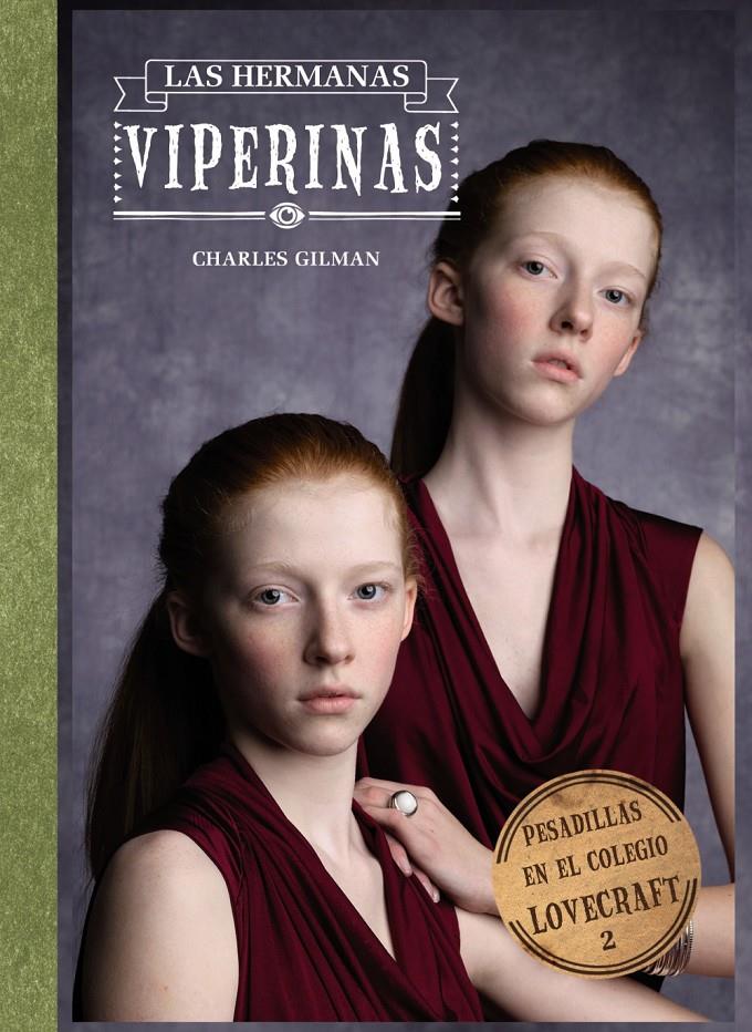 PESADILLAS EN EL COLEGIO LOVECRAFT, 2. LAS HERMANAS VIPERINAS | 9788421678213 | GILMAN, CHARLES | Galatea Llibres | Llibreria online de Reus, Tarragona | Comprar llibres en català i castellà online