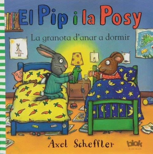 EL PIP Y LA POSY. LA GRANOTA D'ANAR A DORMIR | 9788415579540 | SCHEFFLER, AXEL | Galatea Llibres | Librería online de Reus, Tarragona | Comprar libros en catalán y castellano online