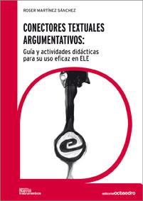 CONECTORES TEXTUALES ARGUMENTATIVOS : GUÍA Y ACTIVIDADES DIDACTICAS PARA SU USO EFICAZ EN ELE | 9788499211275 | MARTÍNEZ SÁNCHEZ, ROSER | Galatea Llibres | Librería online de Reus, Tarragona | Comprar libros en catalán y castellano online