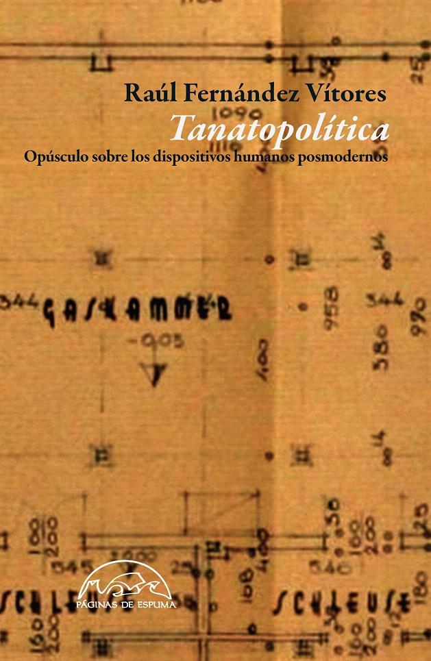 TANATOPOLÍTICA. OPÚSCULO SOBRE LOS DISPOSITIVOS HUMANOS POSMODERNOS | 9788483931936 | FERNÁNDEZ VÍTORES, RAÚL | Galatea Llibres | Librería online de Reus, Tarragona | Comprar libros en catalán y castellano online