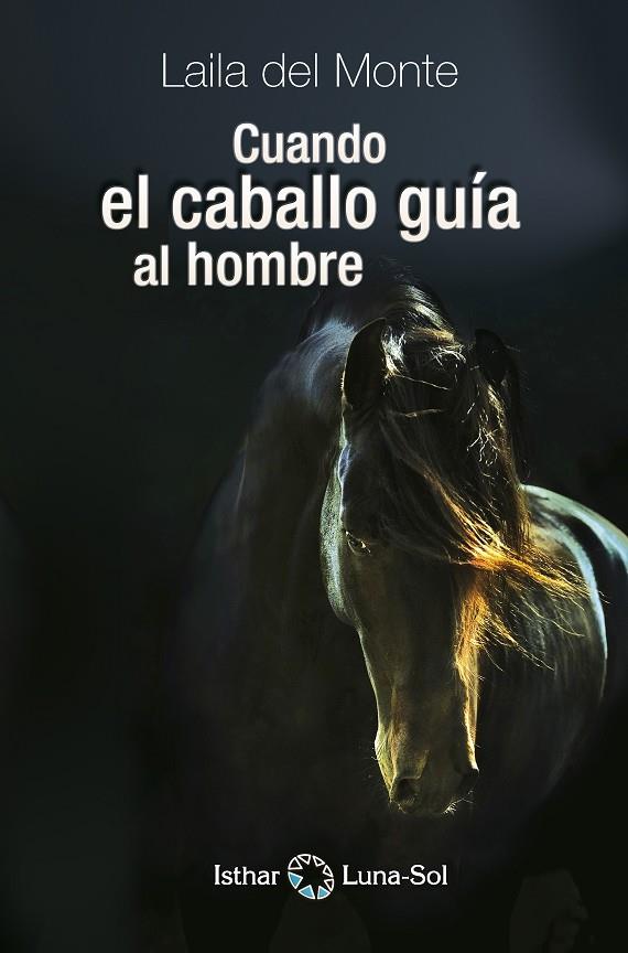 CUANDO EL CABALLO GUIA AL HOMBRE | 9788494378614 | DEL MONTE, LAILA | Galatea Llibres | Llibreria online de Reus, Tarragona | Comprar llibres en català i castellà online