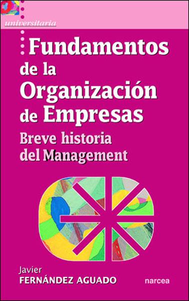 FUNDAMENTOS DE LA ORGANIZACION DE EMPRESAS : BREVE HISTORIA | 9788427715042 | FERNANDEZ AGUADO, FRANCISCO JAVIER (1961- ) | Galatea Llibres | Llibreria online de Reus, Tarragona | Comprar llibres en català i castellà online