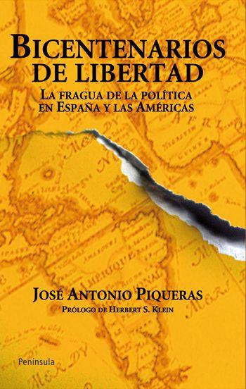 BICENTENARIOS DE LIBERTAD. EL NACIMIENTO DE LA POLÍTICA EN ESPAÑA E HISPANOAMÉRICA | 9788499420059 | PIQUERAS, JOSÉ ANTONIO | Galatea Llibres | Llibreria online de Reus, Tarragona | Comprar llibres en català i castellà online