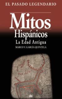 MITOS HISPANICOS LA EDAD ANTIGUA | 9788446012986 | GARCIA QUINTELA, MARCO VIRGILIO | Galatea Llibres | Llibreria online de Reus, Tarragona | Comprar llibres en català i castellà online