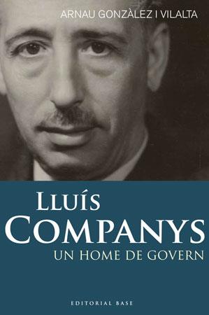 LLUIS COMPANYS -UN HOME DE GOVERN | 9788492437269 | GONZÁLEZ I VILALTA, ARNAU | Galatea Llibres | Llibreria online de Reus, Tarragona | Comprar llibres en català i castellà online