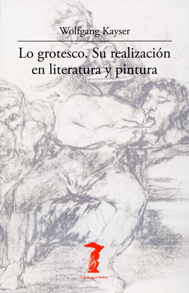 GROTESCO, LO. SU REALIZACIÓN EN LITERATURA Y PINTURA | 9788477746942 | KAYSER, WOLFGANG | Galatea Llibres | Llibreria online de Reus, Tarragona | Comprar llibres en català i castellà online