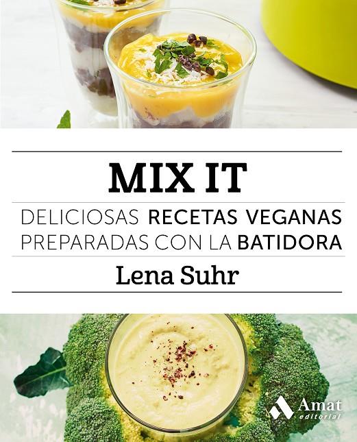 MIX IT. DELICIOSAS RECETAS VEGANAS PREPARADAS CON LA BATIDORA | 9788497358668 | SUHR, LENA | Galatea Llibres | Llibreria online de Reus, Tarragona | Comprar llibres en català i castellà online