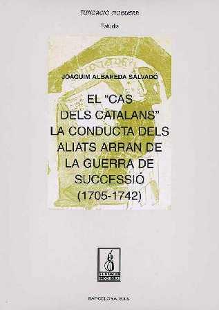 CAS DELS CATALANS", LA CONDUCTA DELS ALIATS ARRAN DE LA GUER | 9788497793230 | ALBAREDA SALVADO, JOAQUIM | Galatea Llibres | Llibreria online de Reus, Tarragona | Comprar llibres en català i castellà online