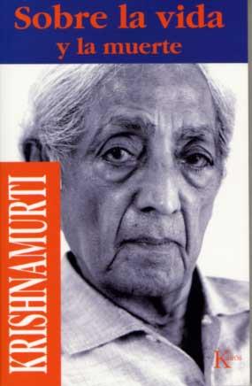 SOBRE LA VIDA Y LA MUERTE      (DIP) | 9788472453203 | KRISHNAMURTI | Galatea Llibres | Llibreria online de Reus, Tarragona | Comprar llibres en català i castellà online