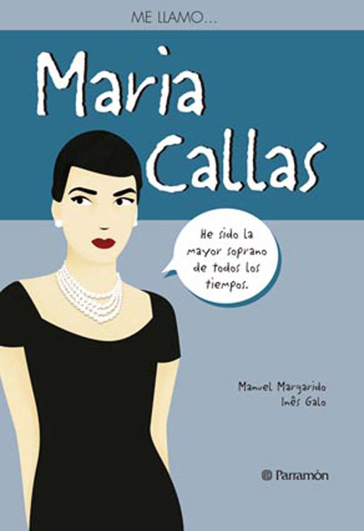 ME LLAMO … MARIA CALLAS | 9788434240537 | MARGARIDO, MANUEL/INÊS GALO | Galatea Llibres | Llibreria online de Reus, Tarragona | Comprar llibres en català i castellà online