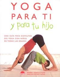 YOGA PARA TI Y PARA TU HIJO | 9788497540926 | SINGLETON, MARK | Galatea Llibres | Librería online de Reus, Tarragona | Comprar libros en catalán y castellano online