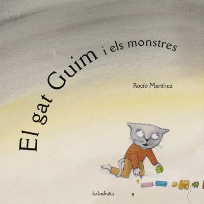 GAT GUIM I ELS MONSTRES, EL | 9788484645351 | MARTINEZ, ROCIO | Galatea Llibres | Librería online de Reus, Tarragona | Comprar libros en catalán y castellano online