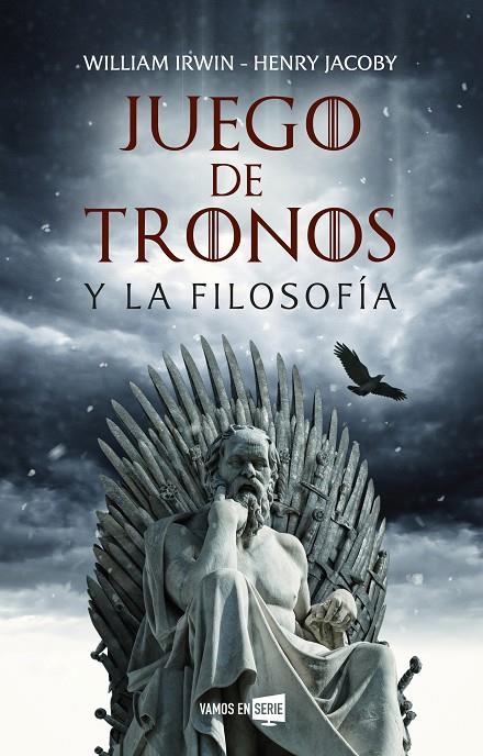 JUEGO DE TRONOS Y LA FILOSOFíA | 9788416867929 | IRWIN, WILLIAM/JACOBY, HENRY | Galatea Llibres | Librería online de Reus, Tarragona | Comprar libros en catalán y castellano online