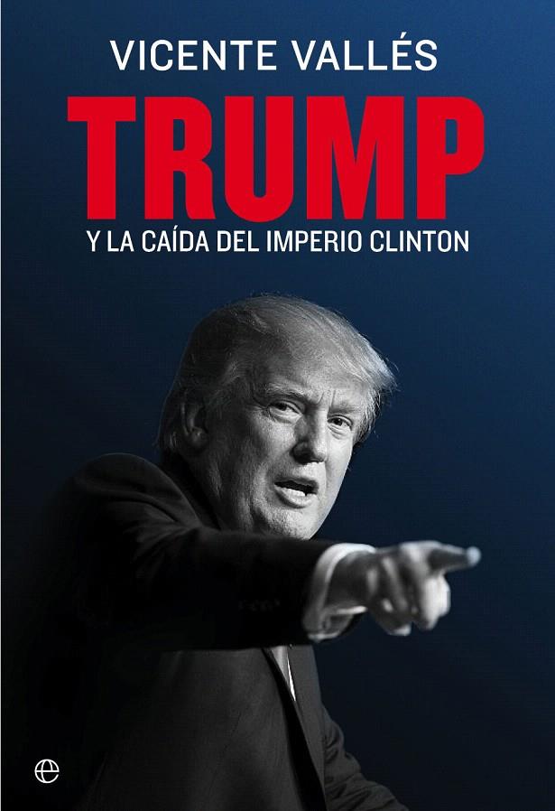 TRUMP Y LA CAIDA DEL IMPERIO CLINTON | 9788490608852 | VALLES, VICENTE | Galatea Llibres | Librería online de Reus, Tarragona | Comprar libros en catalán y castellano online