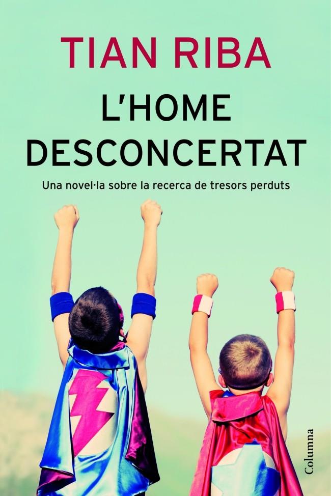 L'HOME DESCONCERTAT | 9788466414043 | RIBA, TIAN | Galatea Llibres | Llibreria online de Reus, Tarragona | Comprar llibres en català i castellà online