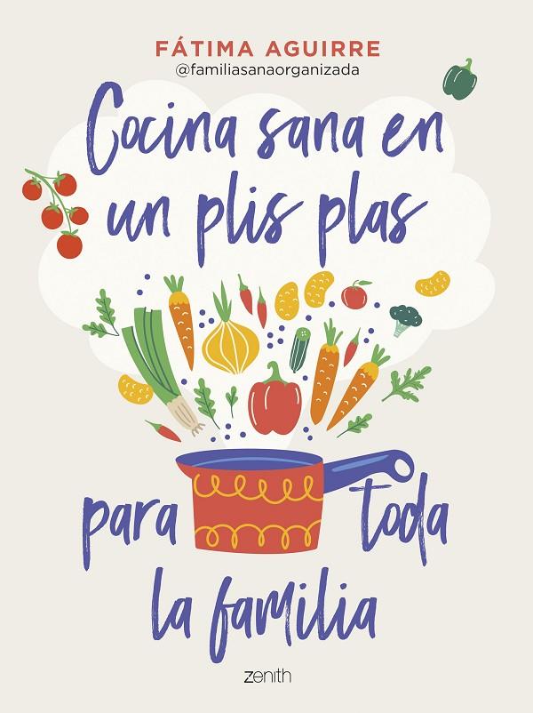 COCINA SANA EN UN PLIS PLAS PARA TODA LA FAMILIA | 9788408255024 | AGUIRRE, FÁTIMA | Galatea Llibres | Llibreria online de Reus, Tarragona | Comprar llibres en català i castellà online