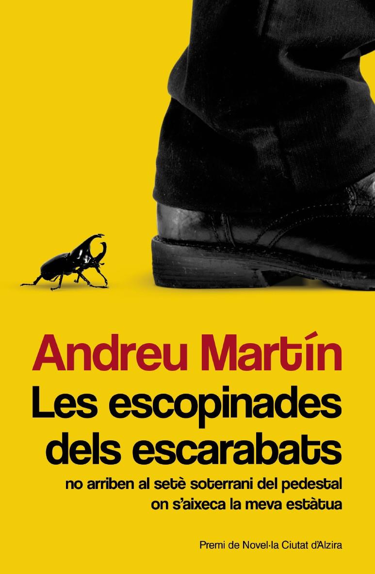 LES ESCOPINADES DELS ESCARABATS NO ARRIBEN AL SETÉ SOTERRANI DEL PEDESTAL ON S'AIXECA LA MEVA ESTÀTUA | 9788490261927 | MARTÍN, ANDREU | Galatea Llibres | Llibreria online de Reus, Tarragona | Comprar llibres en català i castellà online