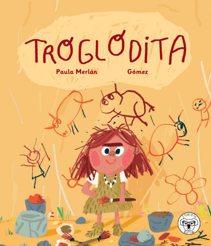 TROGLODITA | 9788412246834 | MERLÁN, PAULA / GÓMEZ, ANA | Galatea Llibres | Llibreria online de Reus, Tarragona | Comprar llibres en català i castellà online