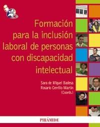 FORMACIÓN PARA LA INCLUSIÓN LABORAL DE PERSONAS CON DISCAPACIDAD INTELECTUAL | 9788436823257 | MIGUEL BADESA, SARA DE/CERRILLO MARTÍN, ROSARIO | Galatea Llibres | Llibreria online de Reus, Tarragona | Comprar llibres en català i castellà online