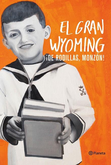 DE RODILLAS, MONZÓN! | 9788408154921 | EL GRAN WYOMING | Galatea Llibres | Llibreria online de Reus, Tarragona | Comprar llibres en català i castellà online