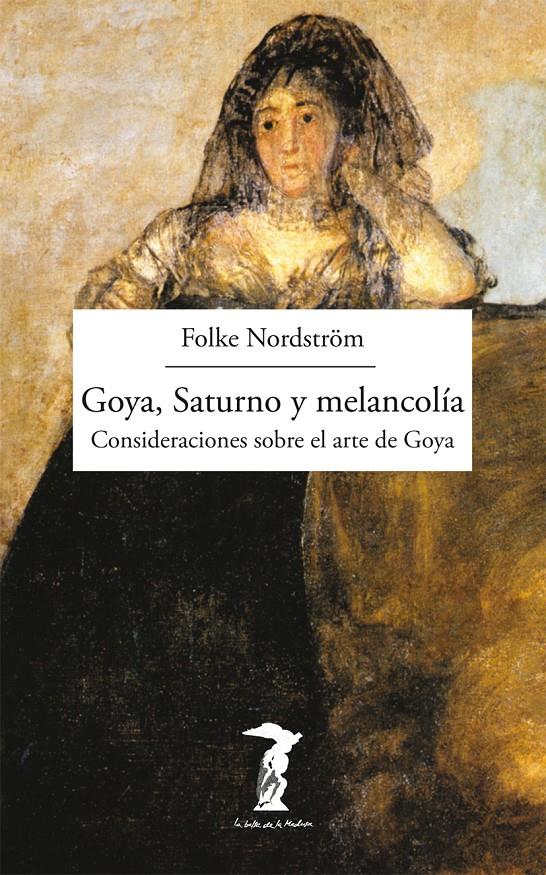 GOYA, SATURNO Y MELANCOLÍA | 9788477749493 | NORDSTRÖM, FOLKE | Galatea Llibres | Llibreria online de Reus, Tarragona | Comprar llibres en català i castellà online